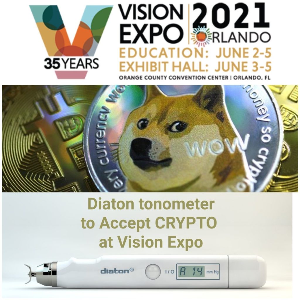 Diaton Tonometer to accept crypto payments at the international vision expo vee2021 and at its website www.tonometerdiaton.com bitcoin, etherium, dogecoin litecoin are now accepted